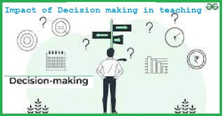 The impact of decision-making in teaching