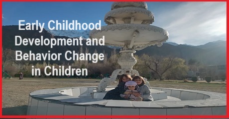 Early Childhood Development and Behavior Change in Children