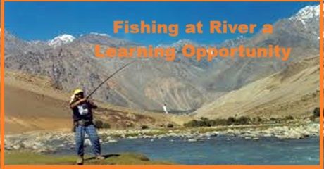 Fishing at River a Learning Opportunity