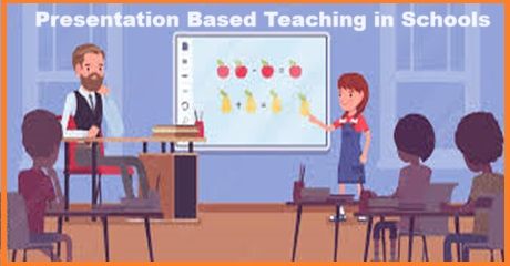 Presentation Based Teaching in Schools