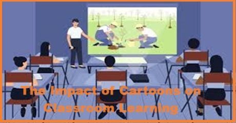 The Impact of Cartoons on Classroom Learning