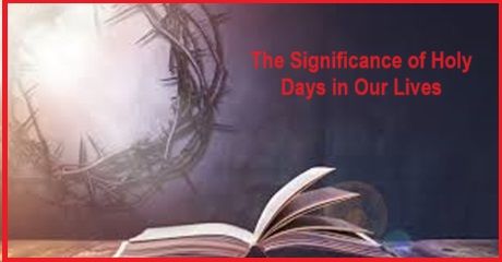 The Significance of Holy Days in Our Lives