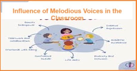 Influence of Melodious Voices in the Classroom