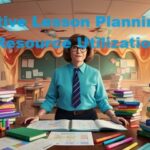 Effective Lesson Planning and Resource Utilization