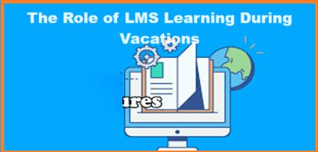 The Role of LMS Learning During Vacations