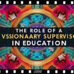 The Role of a Visionary Supervisor in Education